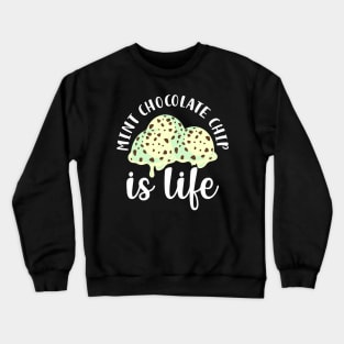 Mint Chocolate Chip Is Life Crewneck Sweatshirt